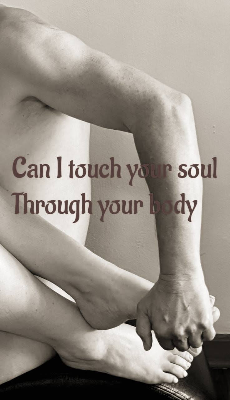 Can I touch your soul through your body